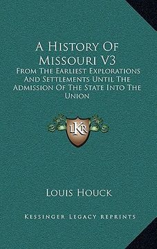 portada a history of missouri v3: from the earliest explorations and settlements until the admission of the state into the union