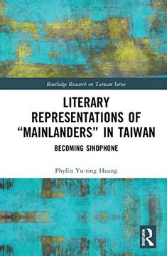 portada Literary Representations of “Mainlanders” in Taiwan (Routledge Research on Taiwan Series) 