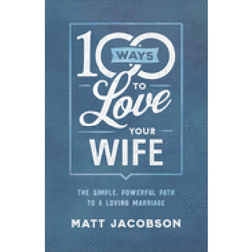portada 100 Ways to Love Your Wife: The Simple, Powerful Path to a Loving Marriage (in English)