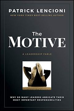 portada The Motive: Why so Many Leaders Abdicate Their Most Important Responsibilities (en Inglés)