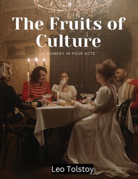 portada The Fruits of Culture: A Comedy in Four Acts (in English)