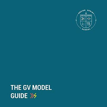 portada The gv Model Guide: A Guide for Google Ventures'Design Sprint (en Inglés)