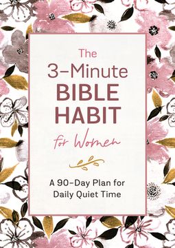 portada The 3-Minute Bible Habit for Women: A 90-Day Plan for Daily Quiet Time (en Inglés)
