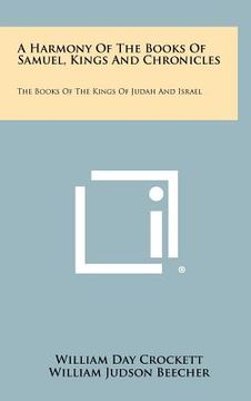 portada a harmony of the books of samuel, kings and chronicles: the books of the kings of judah and israel (en Inglés)