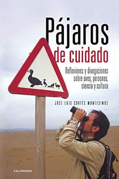 portada Pájaros de Cuidado: Reflexiones y Divagaciones Sobre Aves, Personas, Ciencia y Cultura