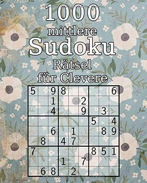 portada 1000 Mittlere Sudoku Rätsel für Clevere: Perfekt als Geschenk für die Großeltern | 9x9 | Rätselbuch | Inkl. Lösungen (en Alemán)