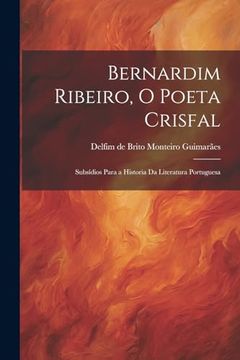 portada Bernardim Ribeiro, o Poeta Crisfal; Subsídios Para a Historia da Literatura Portuguesa (in Portuguese)