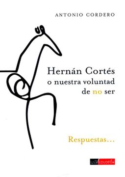 portada Hernán Cortés o Nuestra Voluntad de no ser / 2 ed.