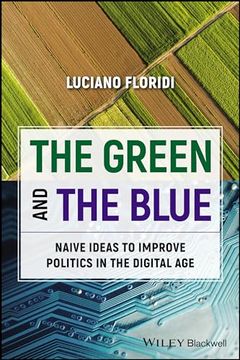 portada The Green and the Blue: Naive Ideas to Improve Politics in the Digital Age
