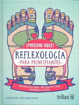 portada Presione Aqui! Reflexiologia Para Principiantes (in Spanish)