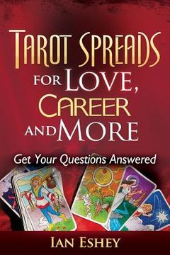 portada Tarot Spreads for Love, Career and More: Get Your Questions Answered (en Inglés)