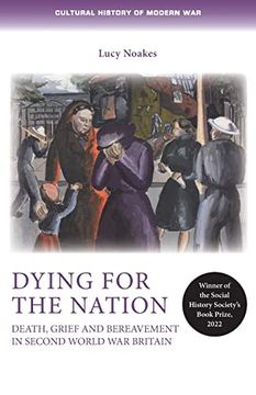 portada Dying for the Nation: Death, Grief and Bereavement in Second World war Britain (Cultural History of Modern War) 