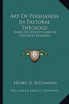 portada art of persuasion in pastoral theology: based on seventy cases as concrete examples (en Inglés)