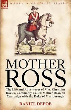 portada mother ross: the life and adventures of mrs. christian davies, commonly called mother ross, on campaign with the duke of marlboroug (in English)