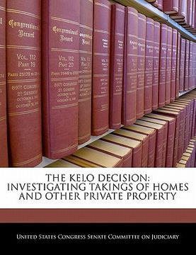 portada the kelo decision: investigating takings of homes and other private property (en Inglés)