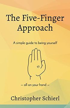 portada The Five-Finger Approach: A Simple Guide to Being Yourself all on Your Hand (en Inglés)