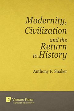 portada Modernity, Civilization and the Return to History (Vernon Series in Philosophy) (en Inglés)