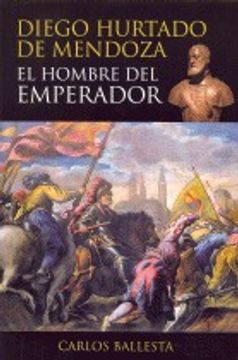 portada Diego Hurtado de Mendoza. El Hombre del Emperador (in Spanish)