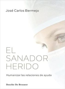 portada El Sanador Herido. Humanizar las Relaciones de Ayuda (in Spanish)