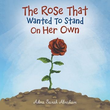 portada The Rose That Wanted to Stand on Her Own (en Inglés)
