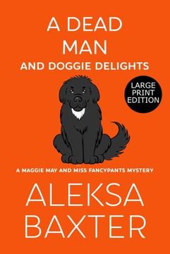 portada A Dead man and Doggie Delights: Large Print Edition: 1 (a Maggie may and Miss Fancypants Mystery) (en Inglés)