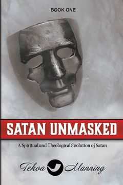 portada Satan Unmasked: A Spiritual and Theological Evolution of Satan (in English)