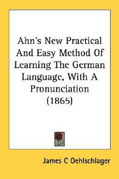 portada ahn's new practical and easy method of learning the german language, with a pronunciation (1865) (in English)