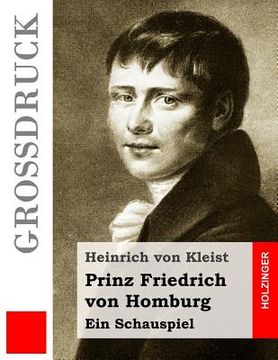 portada Prinz Friedrich von Homburg (Großdruck): Ein Schauspiel (en Alemán)