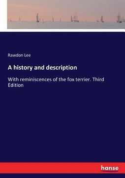 portada A history and description: With reminiscences of the fox terrier. Third Edition (en Inglés)