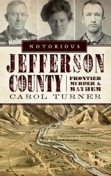 portada Notorious Jefferson County: Frontier Murder & Mayhem (en Inglés)