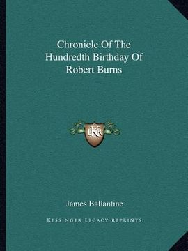 portada chronicle of the hundredth birthday of robert burns (en Inglés)