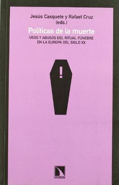 portada Políticas de la muerte : usos y abusos del ritual y la liturgia fúnebre en la Europa del siglo XX