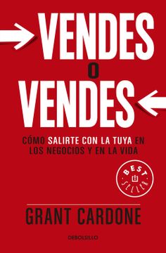 portada Vendes O Vendes: Cómo Salirte Con La Tuya En Los Negocios Y En La Vida / Sell or Be Sold = Sell or Be Sold