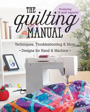 portada The Quilting Manual: Techniques, Troubleshooting & More - Designs for Hand & Machine