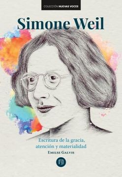 portada Simone Weil. Escritura de la gracia, atención y materialidad (in Spanish)