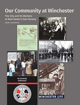 portada Our Community at Winchester: The City and its Workers at new Haven'S gun Factory 