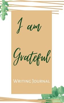 portada I am Grateful Writing Journal - Brown Green Framed - Floral Color Interior And Sections To Write People And Places (in English)