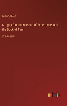 portada Songs of Innocence and of Experience; and the Book of Thel: in large print (en Inglés)
