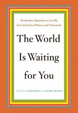 portada The World Is Waiting for You: Graduation Speeches to Live By from Activists, Writers, and Visionaries