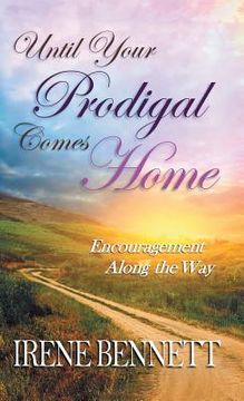 portada Until Your Prodigal Comes Home: Encouragement Along the Way (en Inglés)