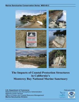 portada The Impacts of Coastal Protection Structures in California's Monterey Bay National Marine Sanctuary (en Inglés)