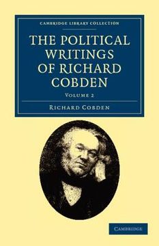 portada The Political Writings of Richard Cobden 2 Volume Set: The Political Writings of Richard Cobden: Volume 2 Paperback (Cambridge Library Collection - British and Irish History, 19Th Century) (in English)