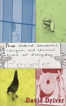 portada The Weird Wonderful Unique and Unusual Lives of Everyday People (en Inglés)