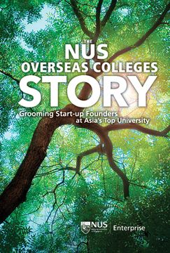 portada Nus Overseas Colleges Story, The: Grooming Start-Up Founders at Asia's Top University (en Inglés)