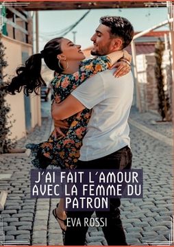 portada J'ai fait l'Amour avec la Femme du Patron: Conte Érotique Interdit de Sexe Hard Français (en Francés)