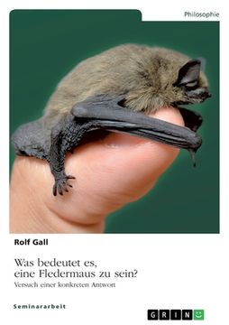portada Was bedeutet es, eine Fledermaus zu sein?: Versuch einer konkreten Antwort (in German)