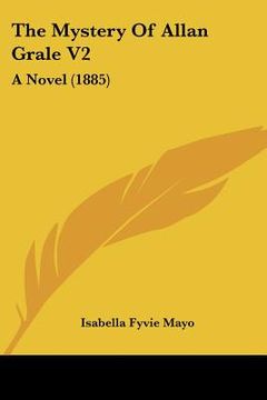 portada the mystery of allan grale v2: a novel (1885) (en Inglés)