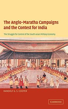 portada The Anglo-Maratha Campaigns and the Contest for India: The Struggle for Control of the South Asian Military Economy (in English)