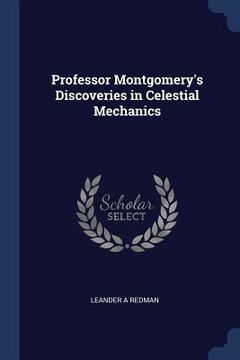 portada Professor Montgomery's Discoveries in Celestial Mechanics (en Inglés)