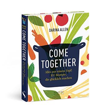 portada Come Together: Alles aus Einem Topf: 100 Rezepte, die Glücklich Machen (en Alemán)